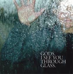 Gods : I See You Through Glass